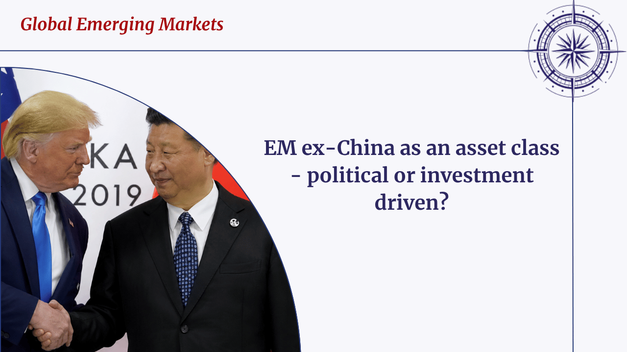 EM ex-China as an asset class – political or investment driven?